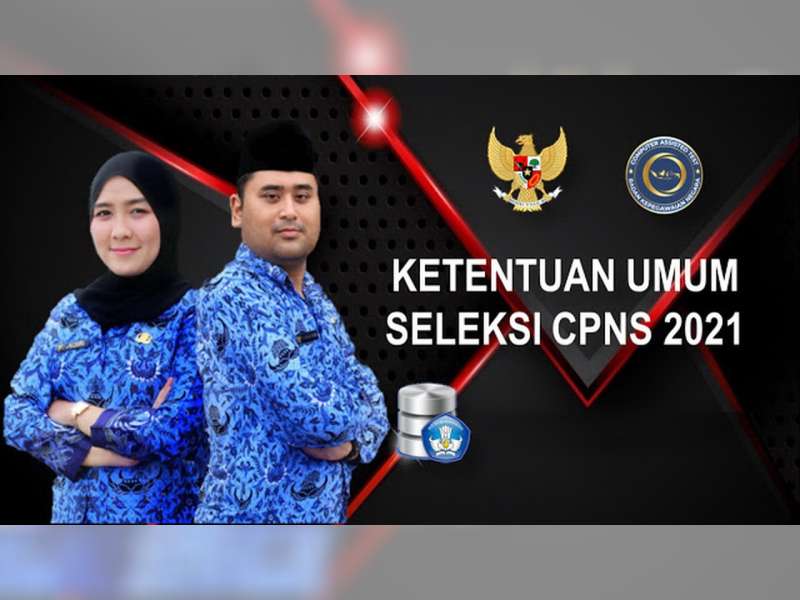 Berikut ini Ketentuan Umum Seleksi CPNS Tahun 2021