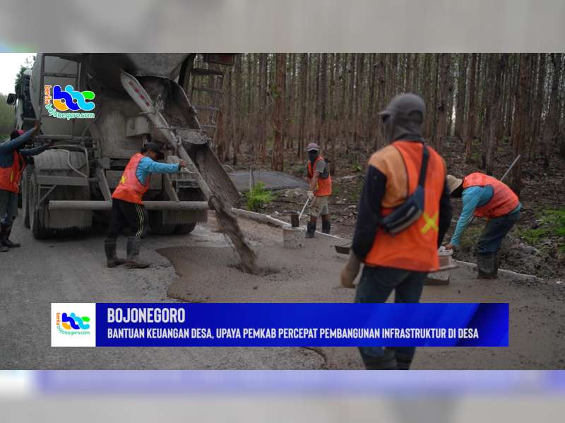 Bantuan Keuangan Desa, Upaya Pemkab Bojonegoro Percepat Pembangunan Infrastruktur di Desa